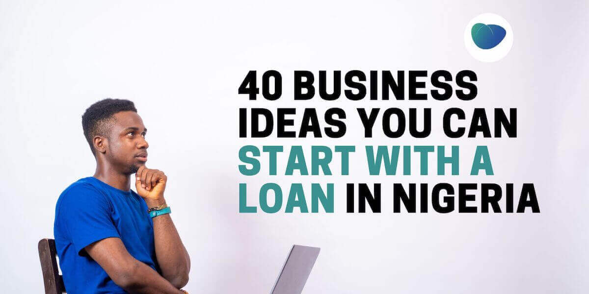 Business Ideas in Nigeria You Can Start with A Loan [Top 40] | LoanSpot