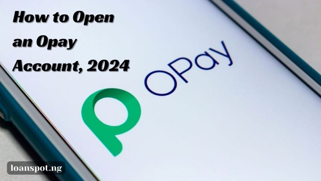 How to Open an Opay Account, 2024 - LoanSpot