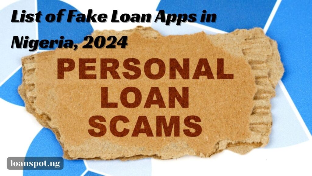 List of Fake Loan Apps in Nigeria