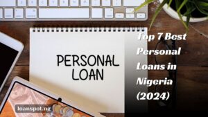 Top 7 Best Personal Loans in Nigeria (2024)